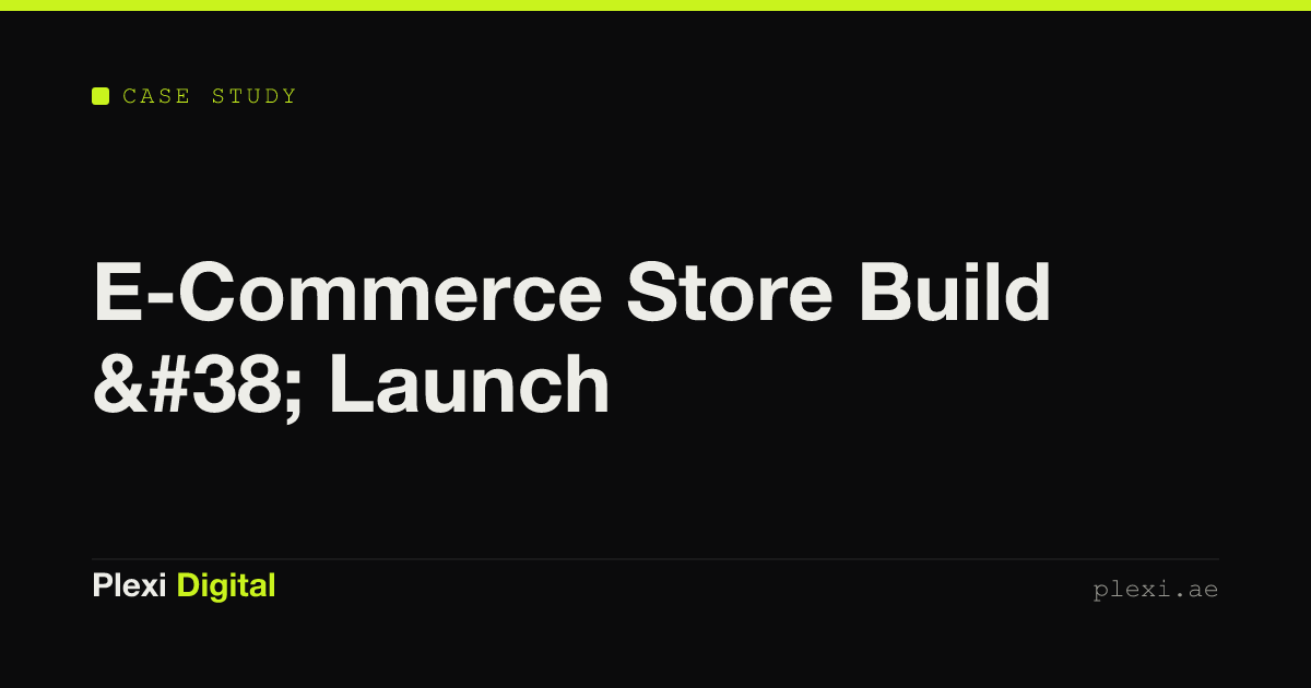 E-Commerce Store Build & Launch — Plexi Digital case study